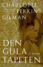 Charlotte Perkins Gilman Den gula tapeten