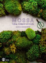 Mossa : I skog, trädgård och kruka