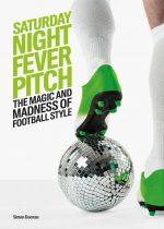 Saturday Night Fever Pitch: The Magic and Madness of Football Style