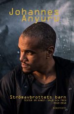 Strömavbrottets barn : texter om konst, våld och fred 2010 - 2018 Johannes Anyuru