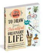 Flow: 50 Ways to Draw Your Beautiful Ordinary Life