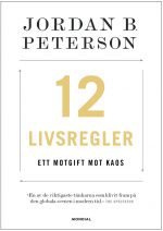 Jordan B. Peterson 12 livsregler : ett motgift mot kaos