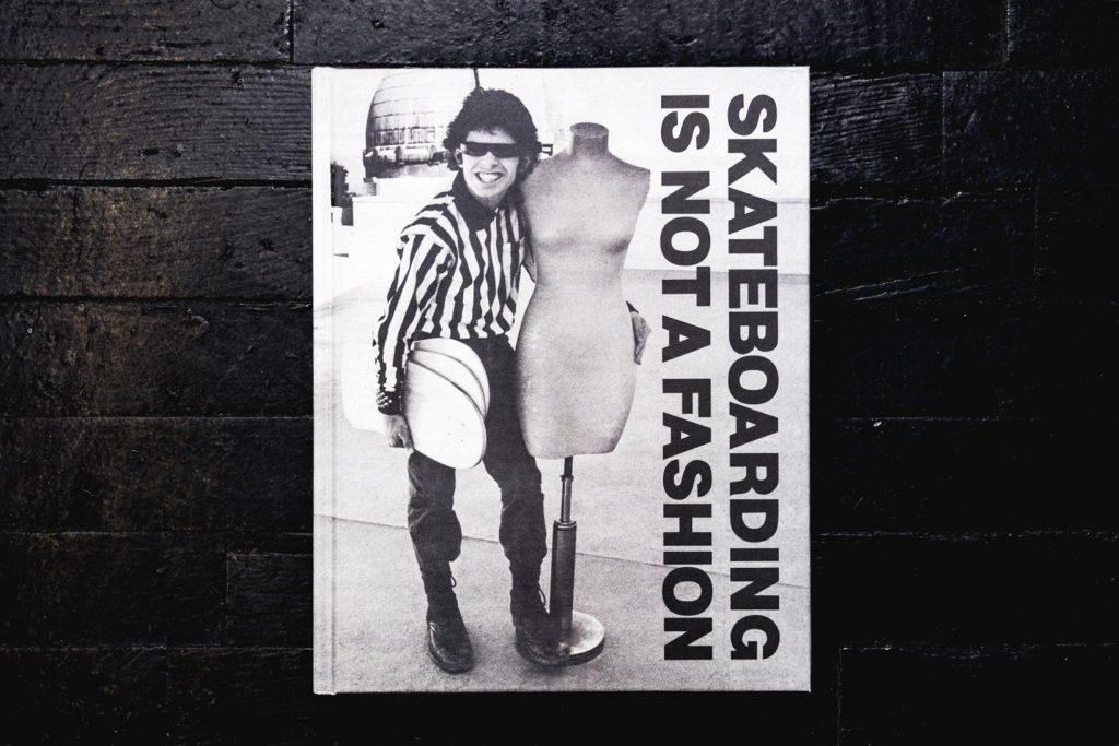 Skateboarding Is Not A Fashion: The Illustrated History of Skateboard Apparel