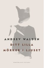 Ditt lilla mörker i ljuset Andrew Walden