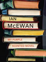 Ian McEwan My Purple Scented Novel