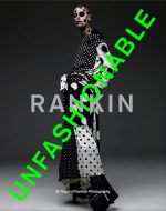 Rankin : Unfashionable: 30 Years of Fashion Photography