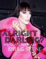 Alright Darling? The Contemporary Drag Scene