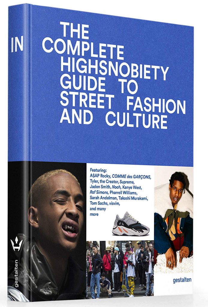 The Incomplete: Highsnobiety Guide to Street Fashion and Culture