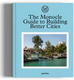 The Monocle Guide to Building Better Cities