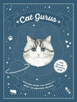 Cat Gurus Wisdom from the World's Most Celebrated Felines