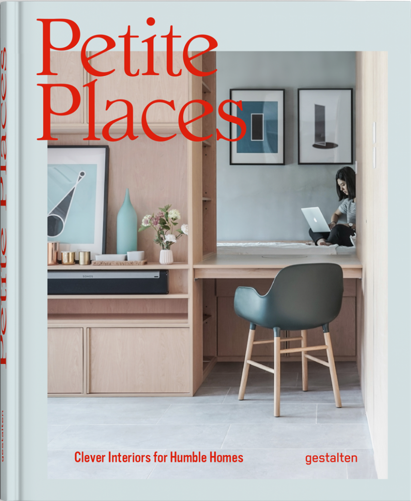 Petite Places: Clever Interiors for Humble Homes