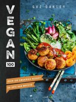 Vegan 100 : över 100 smakrika recept du inte kan motstå