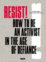 Resist! How to be an Activist in the Age of Defiance