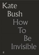 How to Be Invisible Kate Bush
