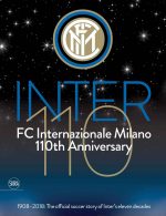 Inter 110: FC Internazionale Milano 110th Anniversary: 1908-2018
