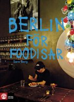 Berlin för foodisar Saga Berg