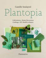 Plantopia: Joyful and Mindful Benefits for Bringing Nature into the Home
