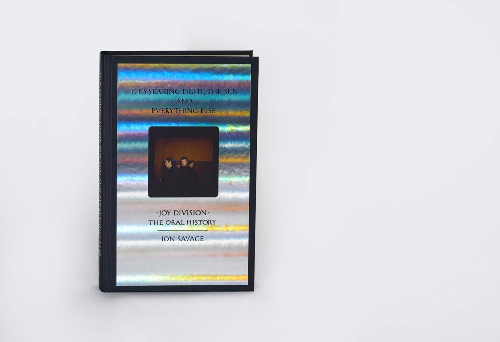This searing light, the sun and everything else: Joy Division – The Oral History