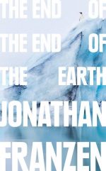The End of the End of the Earth Jonathan Franzen