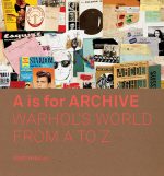 A is for Archive Warhol’s World from A to Z