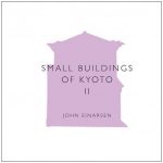Small Buildings of Kyoto: Volume II