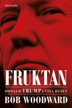 Fruktan: Donald Trump i Vita huset Bob Woodward