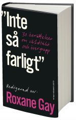 Inte så farligt : 30 berättelser om våldtäkt och övergrepp