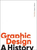 Graphic Design: A History, Third Edition