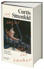 Jag säger det ni tänker av Curtis Sittenfeld