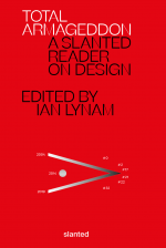 Total Armageddon— A Slanted Reader on Design