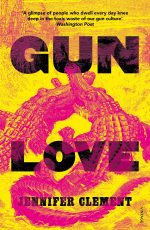 Gun Love Jennifer Clement