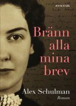 Alex Schulman Bränn alla mina brev