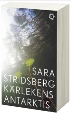 Kärlekens Antarktis Sara Stridsberg