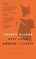 Ditt lilla mörker i ljuset Andrew Walden