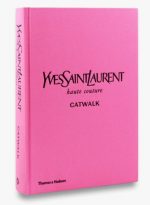 Yves Saint Laurent Catwalk The Complete Haute Couture Collections 1962-2002