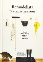 Remodelista: The Organized Home: Simple, Stylish Storage Ideas for All Over the House