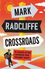 Crossroads: In Search of the Moments that Changed Music