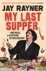 My Last Supper: One Meal, a Lifetime in the Making