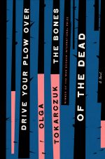 Olga Tokarczuk Drive Your Plow Over the Bones of the Dead