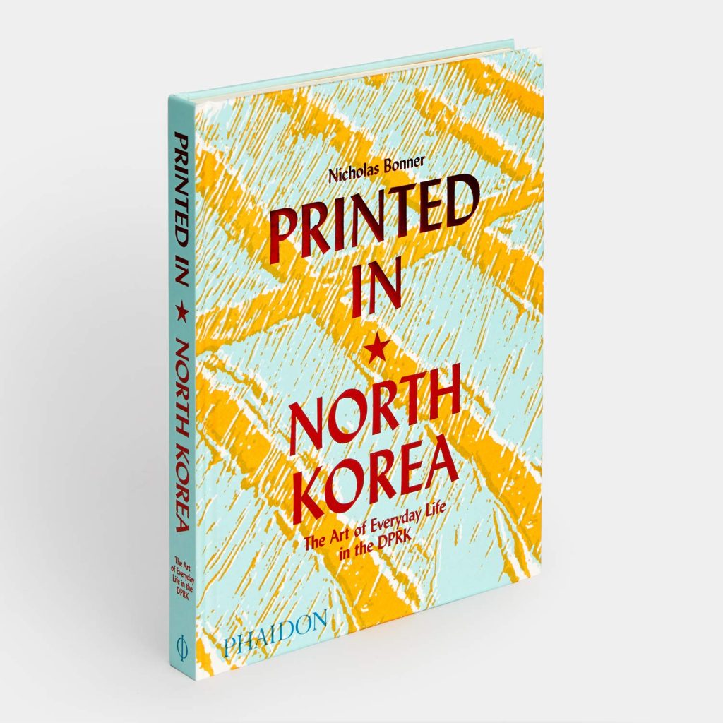 Printed in North Korea: The Art of Everyday Life in the DPRK