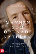 Mannen som ordnade naturen: En biografi över Carl von Linné