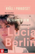 Lucia Berlin Kväll i paradiset + Välkommen hem