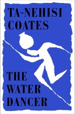 The Water Dancer Ta-Nehisi Coates