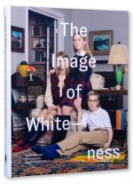 The Image of Whiteness: Contemporary Photography and Racialization