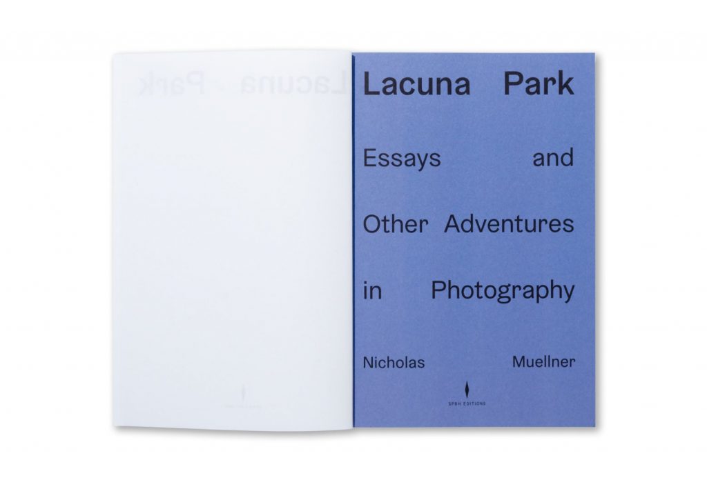Lacuna Park: Essays and Other Adventures in Photography by Nicholas Muellner