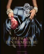 Om jag var din hemmafru : eller hur man får en vardag att smaka som en lördag