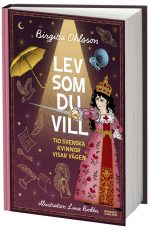 Lev som du vill : tio svenska kvinnor visar vägen