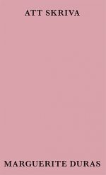 Att skriva Marguerite Duras