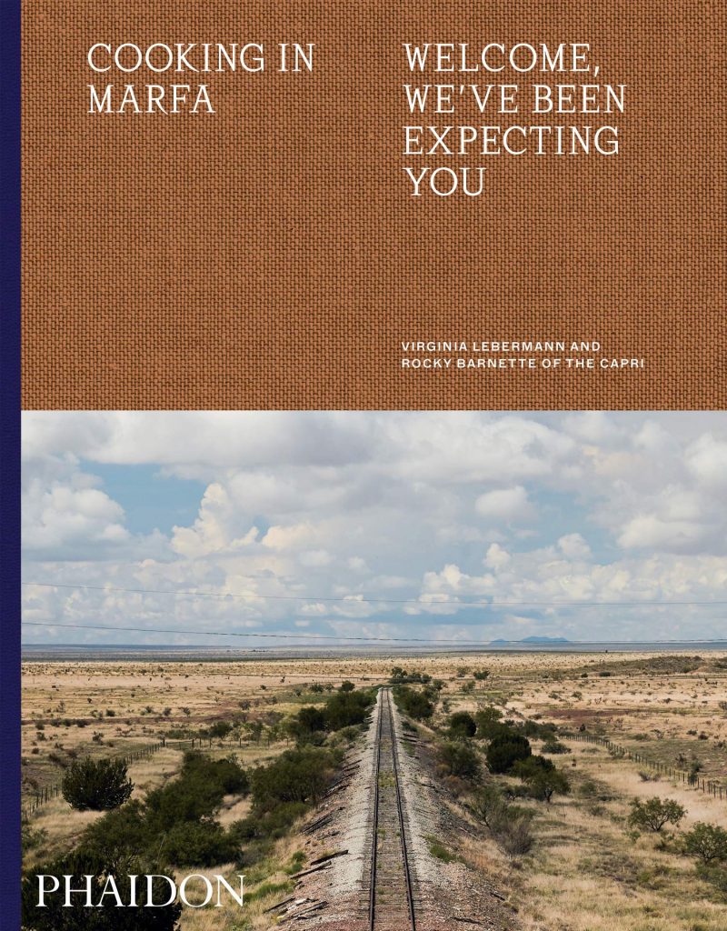 Cooking in Marfa: Welcome, We’ve Been Expecting You