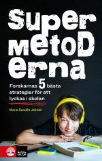 Supermetoderna : Forskarnas 5 bästa strategier för att lyckas i skolan